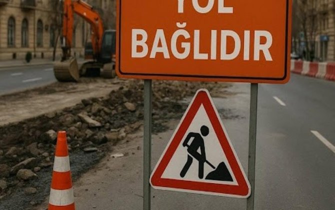 Bu küçələrdə avtomobillərin hərəkəti məhdudlaşdırılacaq - FOTO