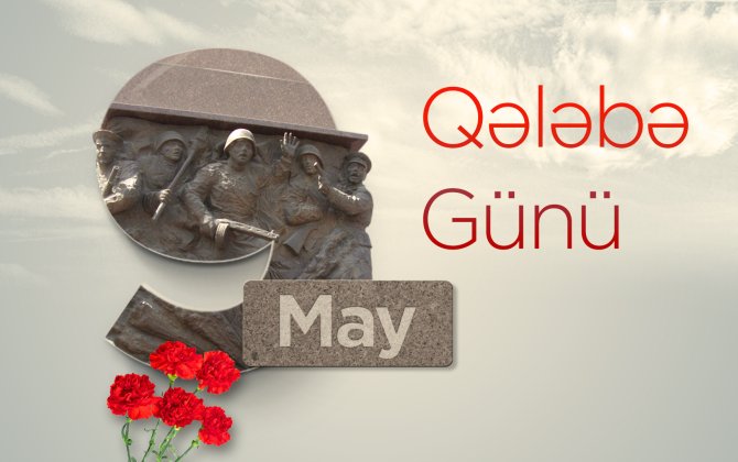 9 May - faşizm üzərində Qələbə Günüdür