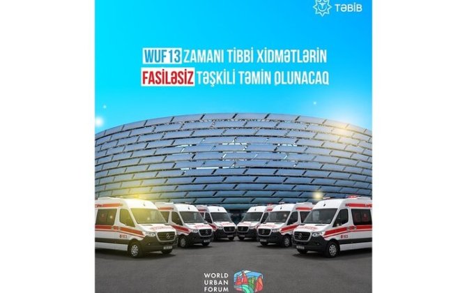 WUF13 çərçivəsində 75 təcili tibbi yardım briqadası xidmət göstərəcək