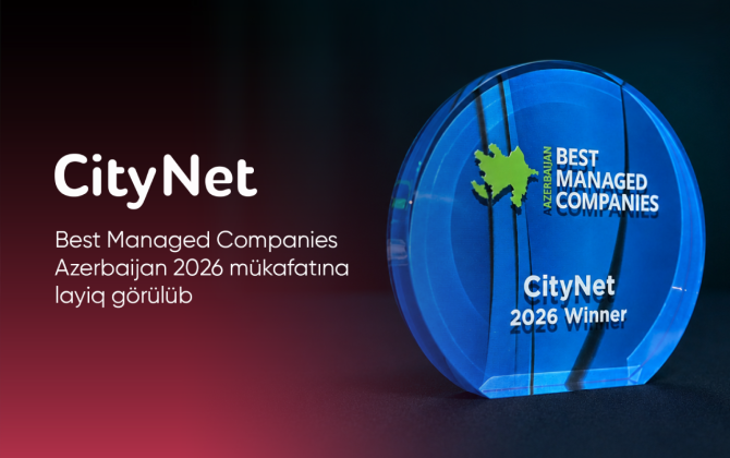 “CityNet” “Best Managed Companies Azerbaijan 2026” mükafatına layiq görülüb - FOTO