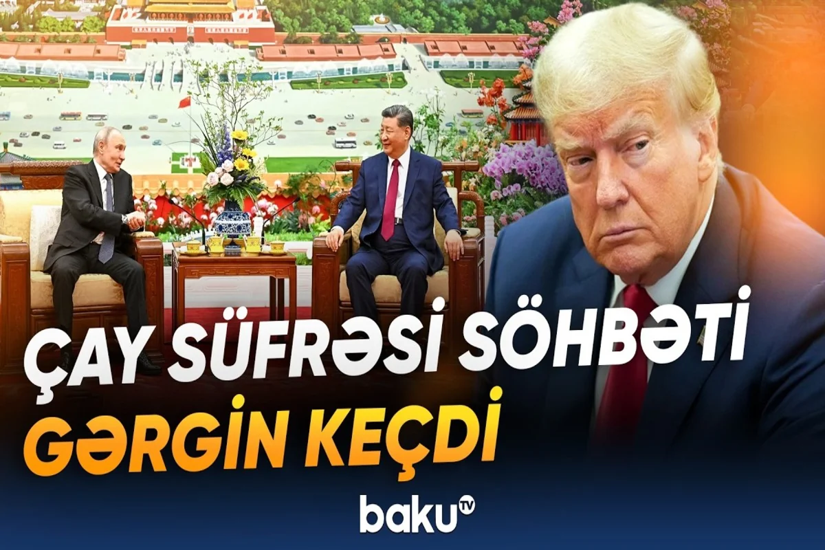 Çay süfrəsində ağır söhbət: Vladimir Putin və Si Cinpin nəyi müzakirə ediblər? - VİDEO