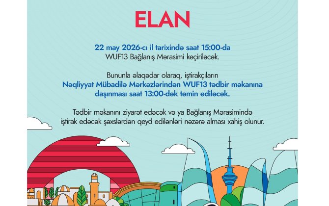WUF13: İştirakçıların tədbir məkanına daşınması saat 13:00-dək təmin ediləcək