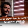 Böyük Qayıdış həm də xatirələrə, köklərimizə qayıdışdır - VİDEO