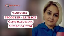 Tanınmış Prodüser - rejissor Minarə Əskərova ölkə başçısına  MÜRACİƏT ETDİ- VİDEO