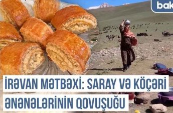 İrəvan xanlığının unudulmuş mətbəx xəzinələri - Qərbi Azərbaycan Xronikası + VİDEO
