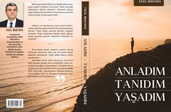 “Anladım. Tanıdım. Yaşadım” – Fazil Mustafadan yeni kitab