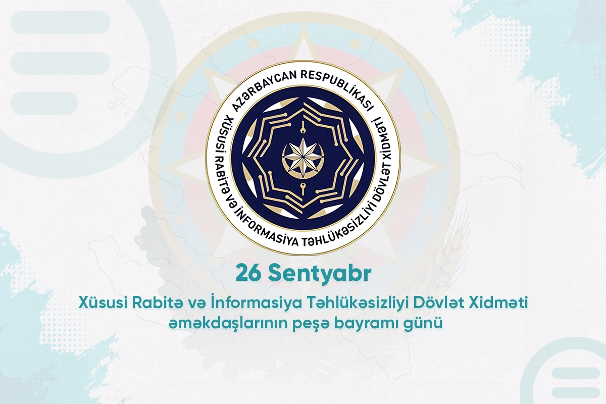 Xüsusi Rabitə və İnformasiya Təhlükəsizliyi Dövlət Xidməti əməkdaşlarının peşə bayramı qeyd olunur