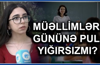 Müəllimlər Günü: pul yığmaq hörmətdirmi, yoxsa qanun pozuntusu?