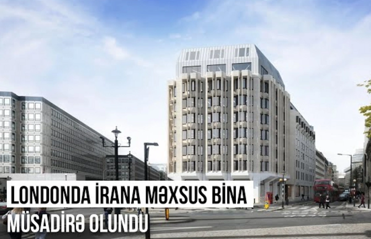 Londonda İrana məxsus bina müsadirə olundu - VİDEO