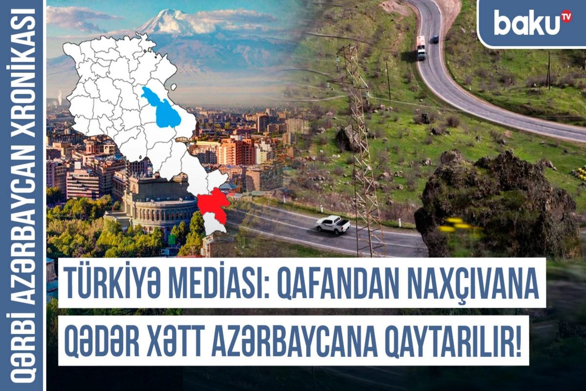 Qərbi Azərbaycan Xronikası: Hansı ərazilər Azərbaycana təhvil veriləcək?