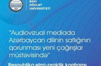 BDU-da “Audiovizual mediada Azərbaycan dilinin saflığının qorunması yeni çağırışlar müstəvisində” mövzusunda konfrans keçiriləcək