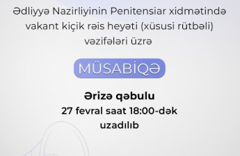 Penitensiar xidmətdə müsabiqə üzrə ərizə qəbulunun vaxtı uzadıldı