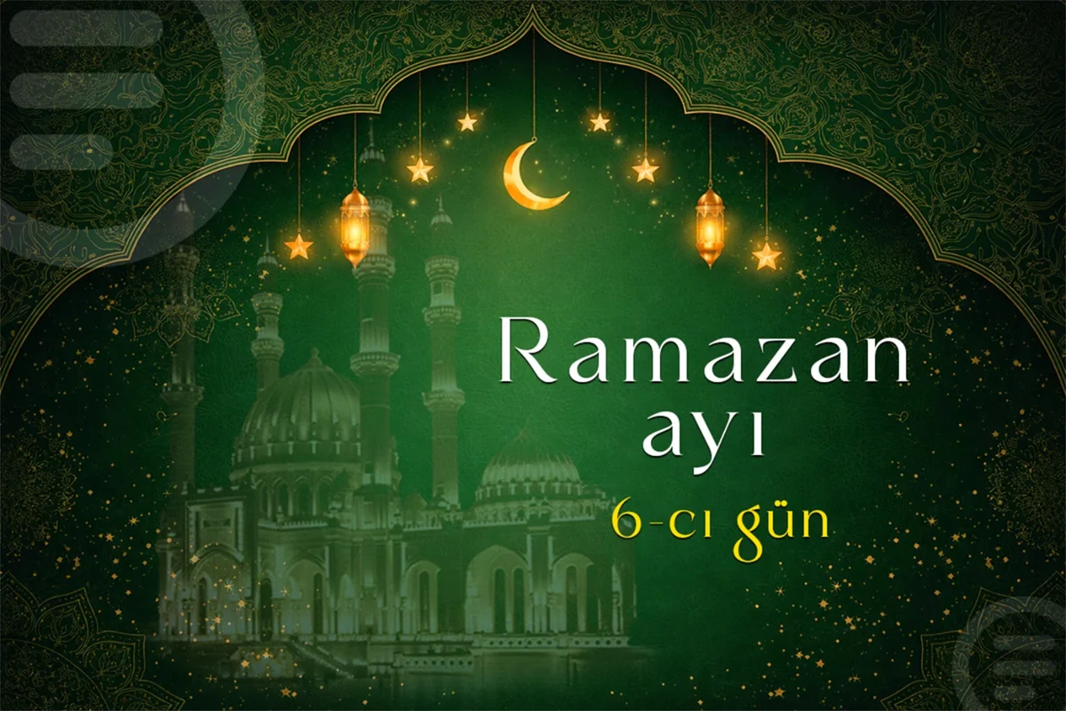 Ramazan ayının altıncı gününün imsak, iftar və namaz vaxtları