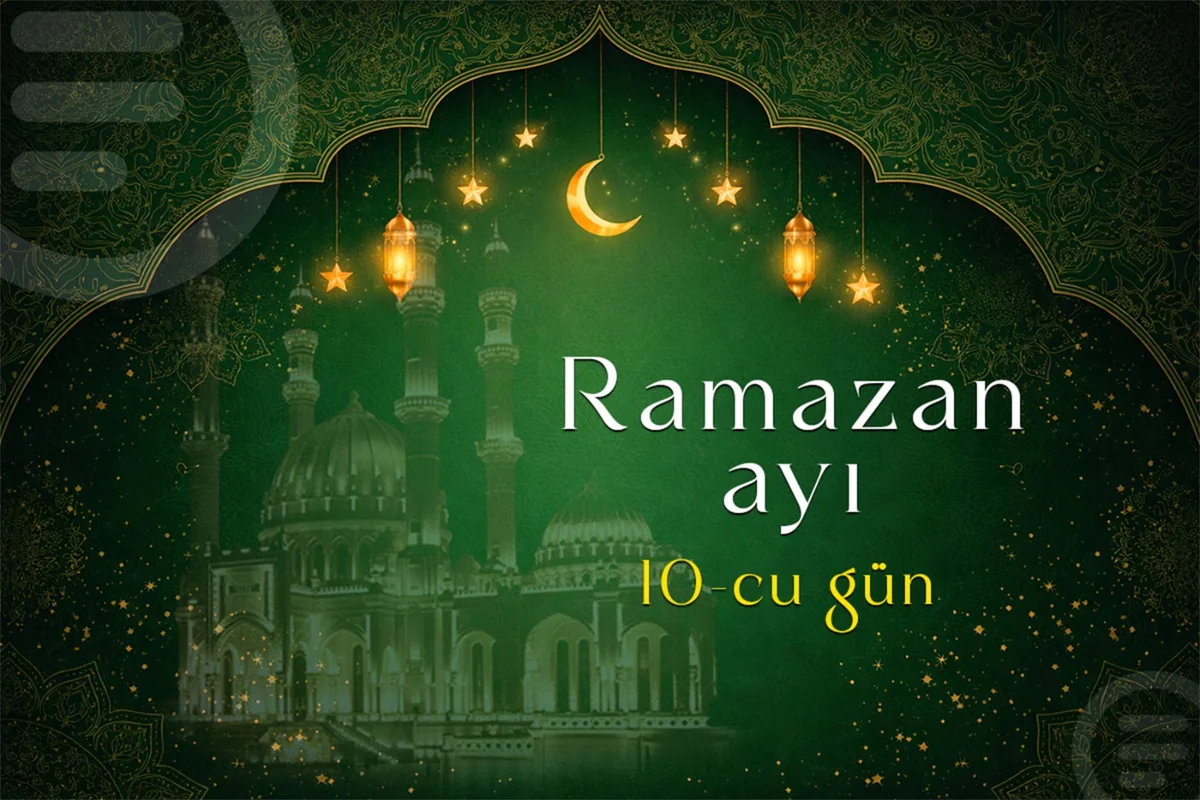 Ramazan ayının onuncu gününün imsak, iftar və namaz vaxtları - FOTO