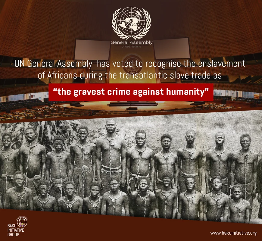 Bakı Təşəbbüs Qrupu: BMT-nin transatlantik qul ticarətinə dair qətnaməsini tam dəstəkləyirik - FOTO