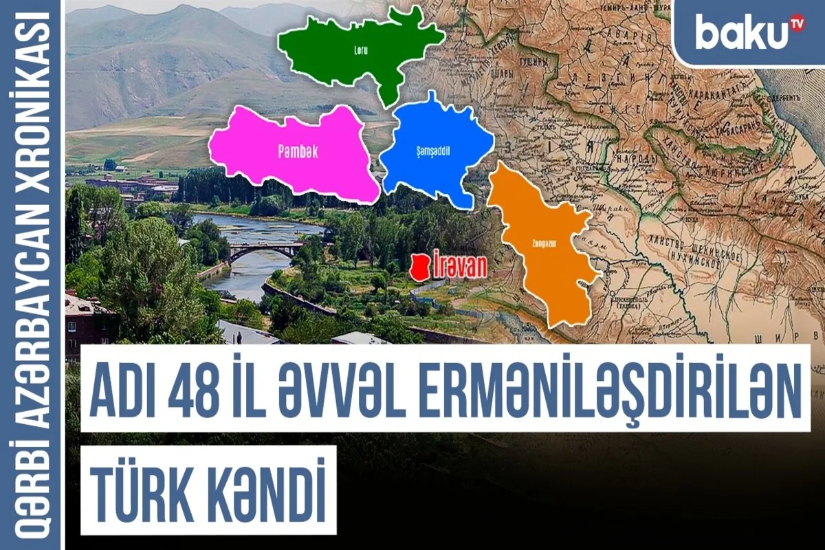 Qərbi Azərbaycan Xronikası: 48 il əvvəl erməniləşdirilən kəndlərimiz - VİDEO
