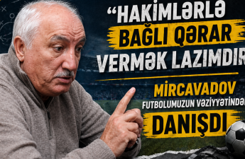 “Hakimlərlə bağlı qərar vermək lazımdır” - Mircavadov futbolumuzun vəziyyətindən DANIŞDI