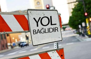 Həftəsonu bəzi yollar bağlı olacaq