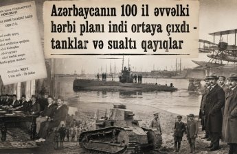Azərbaycanın 100 il əvvəlki hərbi planı indi ortaya çıxdı – tanklar və sualtı qayıqlar