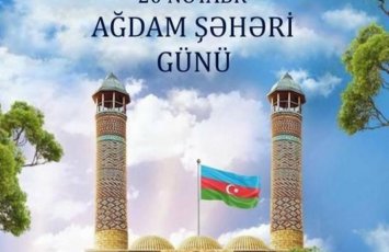 20 Noyabr - Ağdam Şəhəri Günüdür!