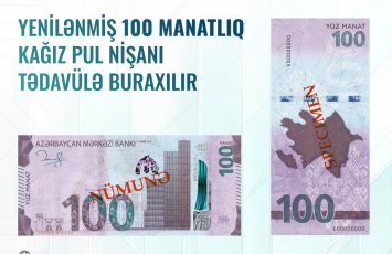 Azərbaycanda 100 manatlıq əskinaslar yenilənir