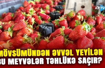 İstixana meyvələri bazarı zəbt etdi: Alıcılar necə aldadılır? - VİDEO