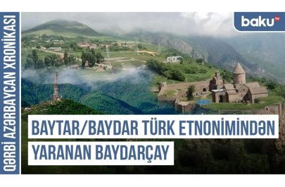 Qərbi Azərbaycan Xronikası: Bayburd, Bəydağ, Baydarçay - türk tarixinin izi